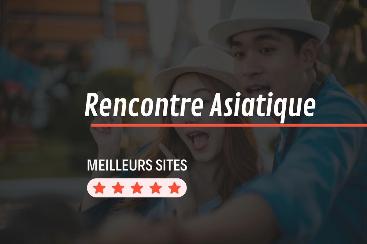 Quels sont les meilleurs sites pour rencontre asiatique ?